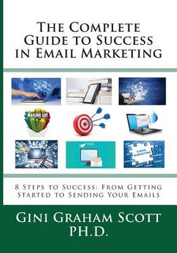 portada The Complete Guide to Success in Email Marketing: 8 Steps to Success: From Getting Started to Sending Your Emails
