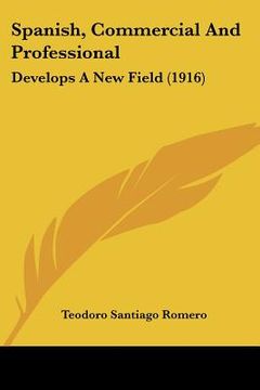 portada spanish, commercial and professional: develops a new field (1916) (en Inglés)