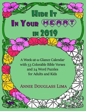 portada Hide it In Your Heart in 2019: a Week-at-a-Glance Calendar with 53 Colorable Bible Verses and 24 Word Puzzles for Adults and Kids (in English)