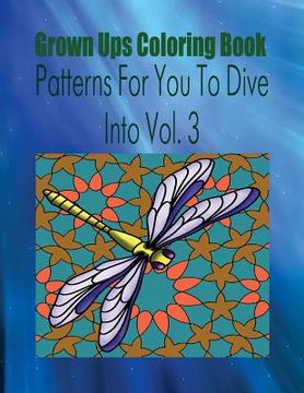 portada Grown Ups Coloring Book Patterns For You To Dive Into Vol. 3 Mandalas (en Inglés)