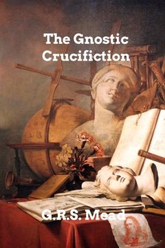 portada The Gnostic Crucifixion (en Inglés)