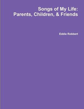 portada Songs of My Life: Parents, Children, and Friends (en Inglés)
