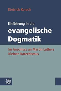 portada Einführung in die Evangelische Dogmatik: Im Anschluss an Martin Luthers Kleinen Katechismus (en Alemán)
