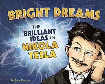 portada Bright Dreams: The Brilliant Ideas of Nikola Tesla: The Brilliant Inventions of Nikola Tesla (en Inglés)