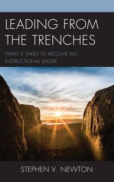 portada Leading from the Trenches: What It Takes to Become an Instructional Leader (en Inglés)