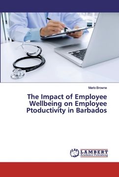 portada The Impact of Employee Wellbeing on Employee Ptoductivity in Barbados (en Inglés)