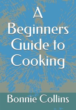 portada A Beginners Guide to Cooking (en Inglés)