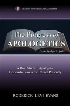 portada The Progress of Apologetics: A Brief Study of Apologetic Demonstrations in the Church Presently (en Inglés)