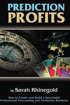 portada Prediction Profits: How to create and build a successful professional forecasting and prediction business. (en Inglés)