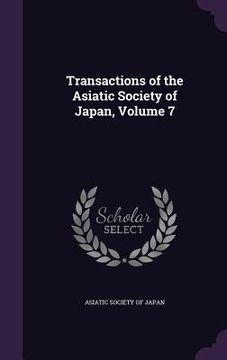 portada Transactions of the Asiatic Society of Japan, Volume 7