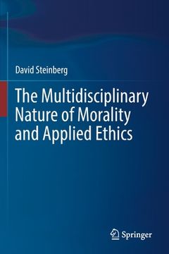 portada The Multidisciplinary Nature of Morality and Applied Ethics (en Inglés)