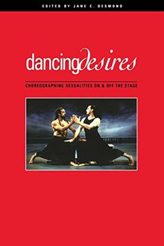 portada Dancing Desires: Choreographing Sexualities on and off the Stage (Studies in Dance History) (en Inglés)