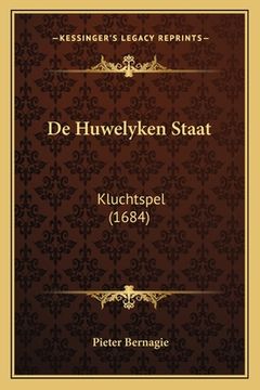 portada De Huwelyken Staat: Kluchtspel (1684)