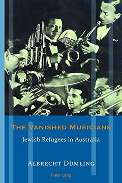 portada The Vanished Musicians: Jewish Refugees in Australia (Exile Studies) (en Inglés)