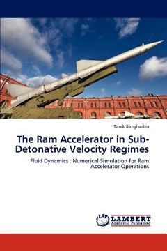 portada the ram accelerator in sub-detonative velocity regimes (en Inglés)