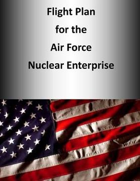 portada Flight Plan for the Air Force Nuclear Enterprise (Color) (en Inglés)