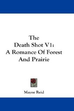 portada the death shot v1: a romance of forest and prairie (en Inglés)