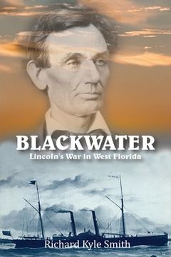 portada Blackwater: Lincoln's War in West Florida (in English)