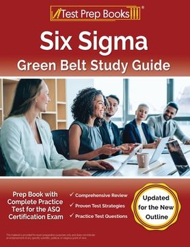 portada Six Sigma Green Belt Study Guide: Prep Book with Complete Practice Test for the ASQ Certification Exam [Updated for the New Outline] (en Inglés)