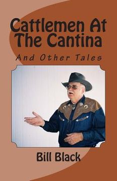 portada Cattlemen At The Cantina: And Other Tales (in English)