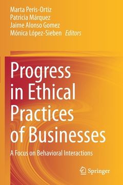 portada Progress in Ethical Practices of Businesses: A Focus on Behavioral Interactions (en Inglés)