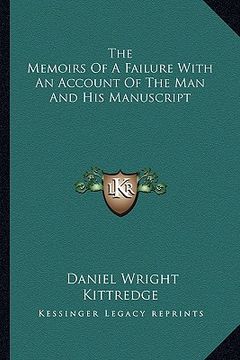 portada the memoirs of a failure with an account of the man and his manuscript (en Inglés)