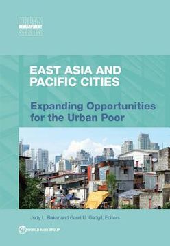 portada East Asia and Pacific Cities: Expanding Opportunities for the Urban Poor (en Inglés)