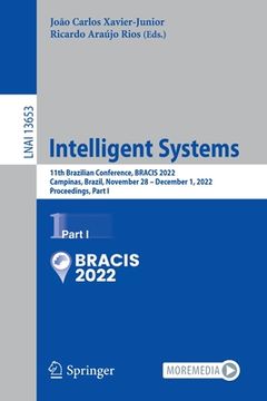 portada Intelligent Systems: 11th Brazilian Conference, Bracis 2022, Campinas, Brazil, November 28 - December 1, 2022, Proceedings, Part I