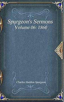 portada Spurgeon's Sermons Volume 06: 1860 (en Inglés)