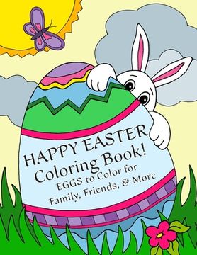 portada Happy Easter Coloring Book: Eggs to Color for Family, Friends, & More!: Uses: Easter Cards, Decorating, Thank You's, Notes, & More for Children! (in English)