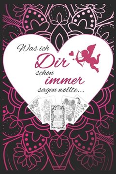 portada Was ich Dir schon immer sagen wollte...: Romantisches Zitate Mandala Malbuch I Tolles Geschenk zum Valentinstag für Sie und Ihn, Freund oder Freundin (in German)