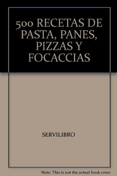 portada 500 RECETAS DE PASTA, PANES, PIZZAS Y FOCACCIAS