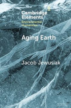 portada Aging Earth: Senescent Environmentalism for Dystopian Futures (Elements in Environmental Humanities) (in English)