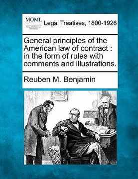 portada general principles of the american law of contract: in the form of rules with comments and illustrations. (in English)