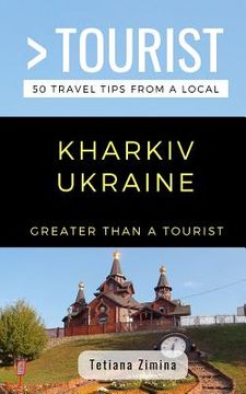 portada Greater Than a Tourist- Kharkiv Ukraine: 50 Travel Tips from a Local (en Inglés)