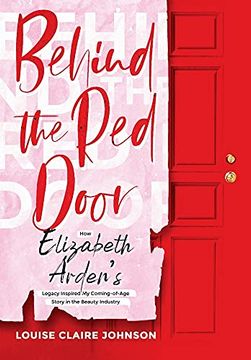 portada Behind the red Door: How Elizabeth Arden'S Legacy Inspired my Coming-Of-Age Story in the Beauty Industry (en Inglés)
