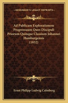 portada Ad Publicam Explorationem Progressuum Quos Discipuli Priorum Quinque Classium Johannei Hamburgensis (1832) (in Latin)