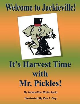portada Welcome to Jackieville: It's Harvest Time with Mr. Pickles: It's Harvest Time with Mr. Pickles (en Inglés)