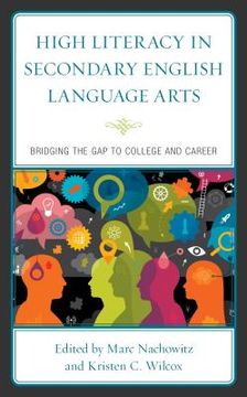 portada High Literacy in Secondary English Language Arts: Bridging the Gap to College and Career (in English)