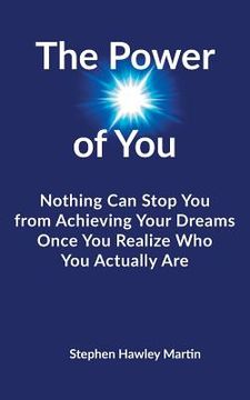 portada The Power of You: Nothing Can Stop You from Achieving Your Dreams Once You Realize Who You Actually Are