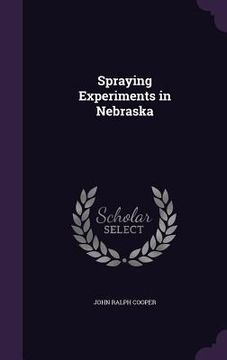 portada Spraying Experiments in Nebraska (en Inglés)