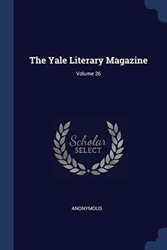 portada The Yale Literary Magazine; Volume 36 (in English)