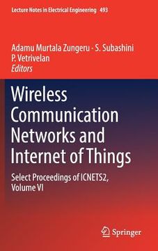portada Wireless Communication Networks and Internet of Things: Select Proceedings of Icnets2, Volume VI