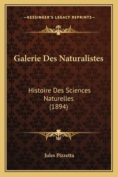 portada Galerie Des Naturalistes: Histoire Des Sciences Naturelles (1894) (in French)