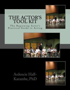 portada The Actor's Tool Kit: The Beginning Actor's Practical Guide to Acting (en Inglés)