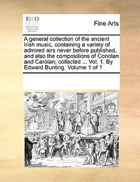 portada a general collection of the ancient irish music, containing a variety of admired airs never before published, and also the compositions of conolan a (in English)