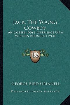portada jack, the young cowboy: an eastern boy's experience on a western roundup (1913) an eastern boy's experience on a western roundup (1913) (en Inglés)