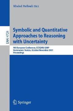 portada symbolic and quantitative approaches to reasoning with uncertainty: 9th european conference, ecsqaru 2007, hammamet, tunisia, october 31 - november 2, (en Inglés)
