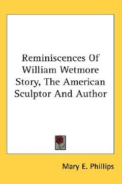 portada reminiscences of william wetmore story, the american sculptor and author (en Inglés)