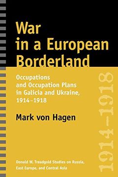 portada War in a European Borderland: Occupations and Occupation Plans in Galicia and Ukraine, 1914-1918 (Donald w. Treadgold Studies on Russia, East Europe, and Central Asia) (en Inglés)